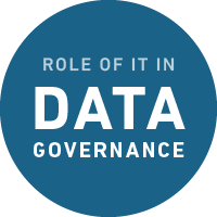 What's the role of IT in data governance?