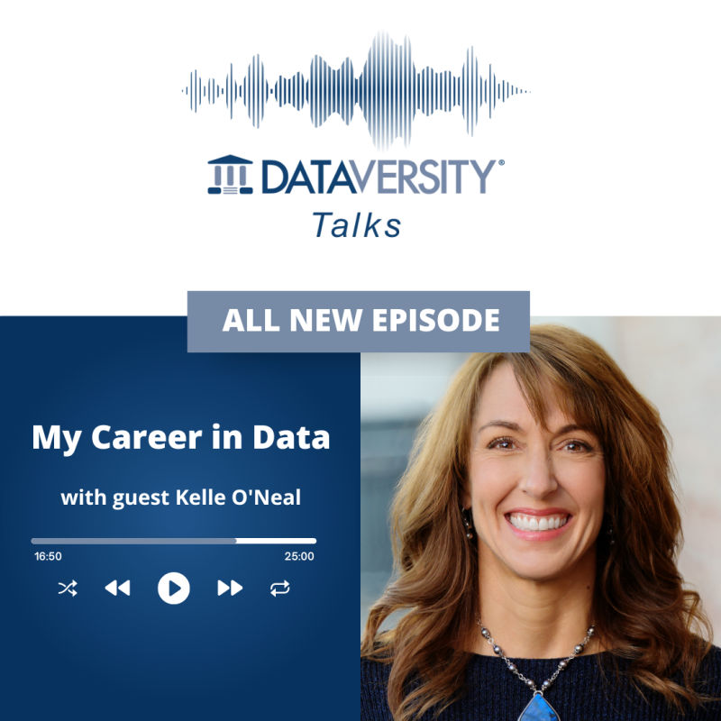 Kelle O'Neal joined DATAVERSITY's My Career in Data podcast