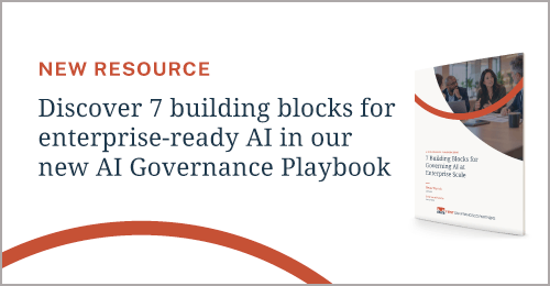 New resource: Discover 7 building blocks for enterprise-ready AI in our new AI Governance Playbook